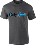 Mens Fathers Day Tshirt Only Dads Funny Onlydads Short Sleeve