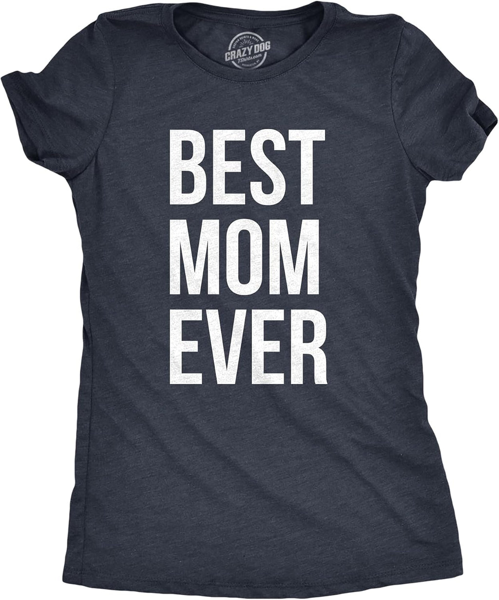 Womens Best Mom Ever T Shirt Funny Mama Gift Mothers Day Cute Life Saying Tees Mother Shirt