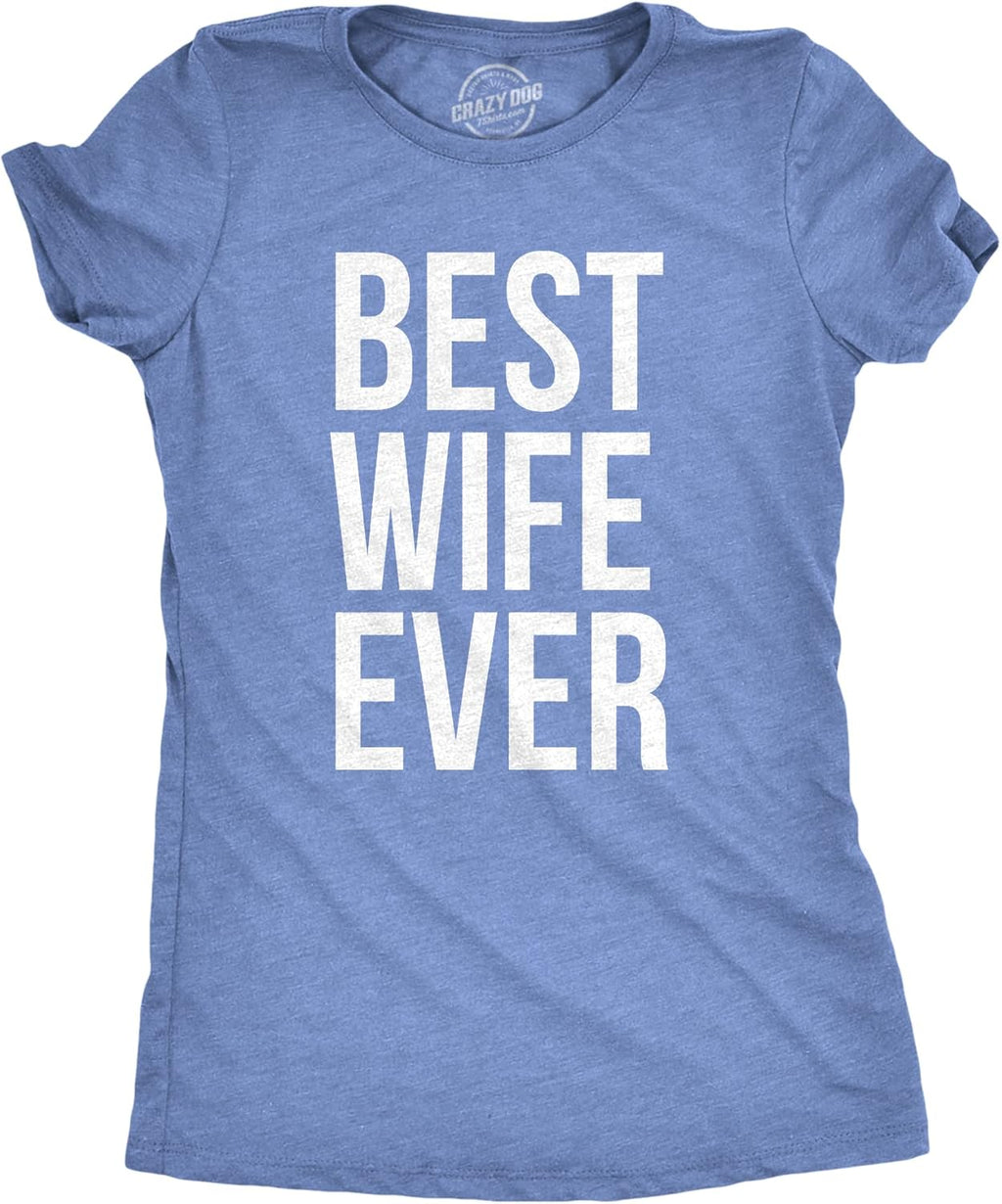 Womens Best Wife Ever T Shirt Cute Graphic Tee for Mom Funny Cool Sarcastic Top