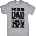 Mens Proud Dad of A Freaking Awesome Daughter T Shirt Funny Fathers Day Tee