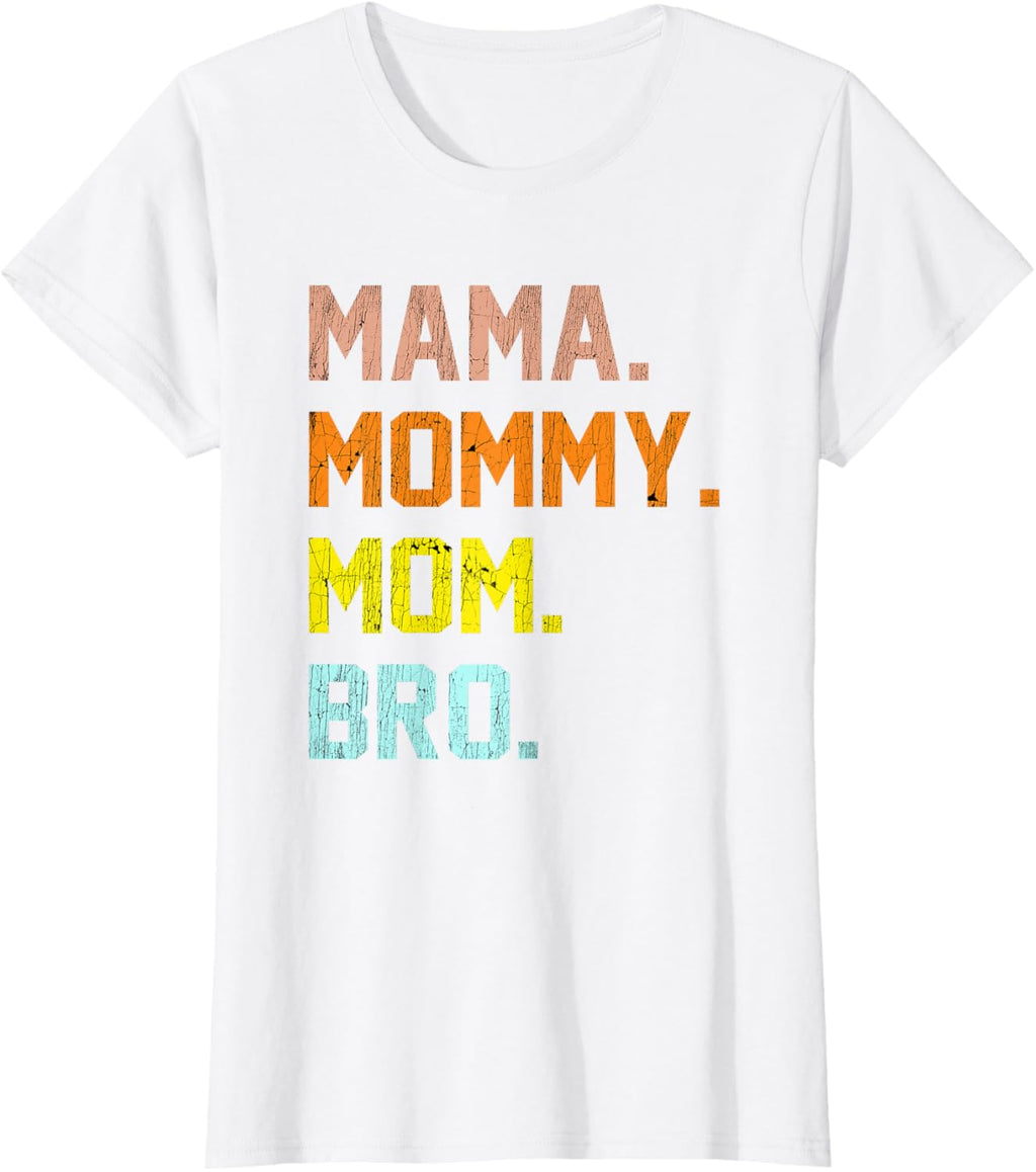 Mama Mommy Mom Bro Mothers Day
