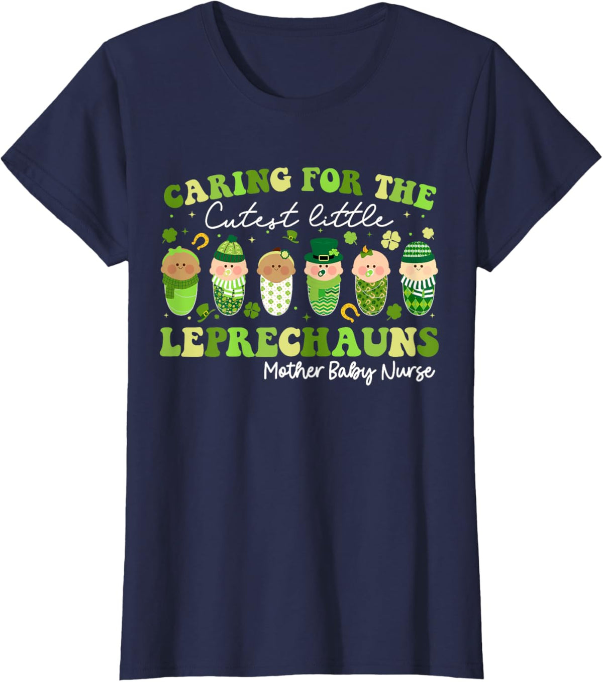 Care For Little Leprechauns Mother Baby Nurse St Patricks Mother Shirt
