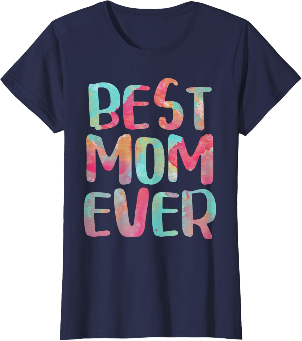 Best Mom Ever T-Shirt Mother's Day Shirt