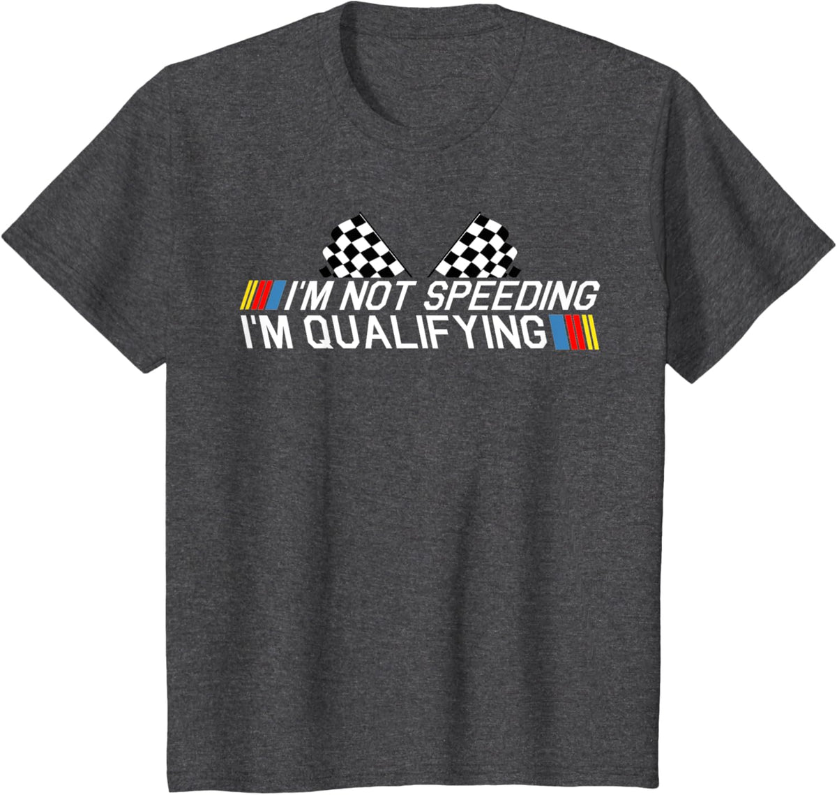 Im Not Speeding Im Qualifying T Shirt Race Track Fathers Day