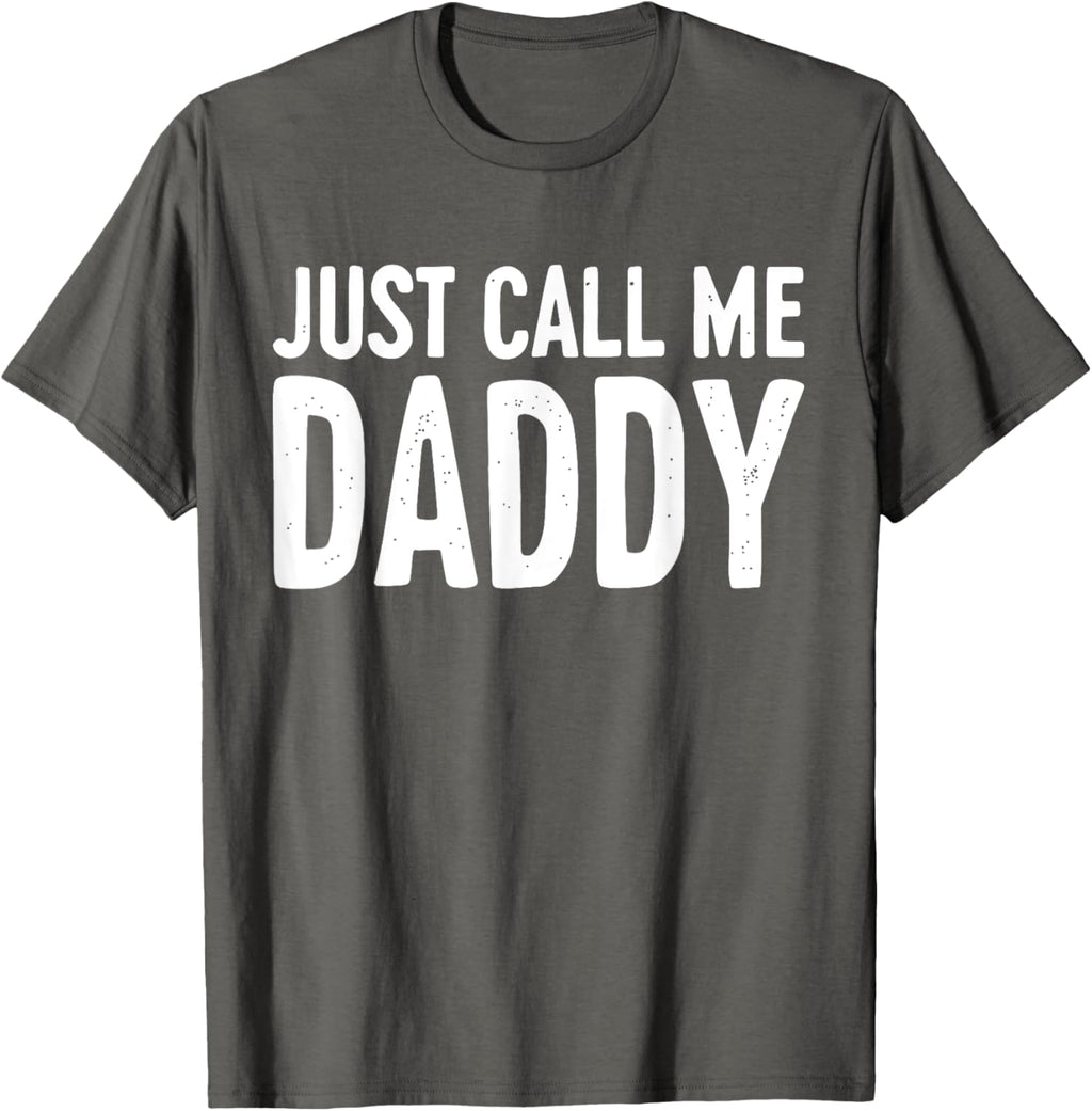 Just Call Me Daddy Shirt Dad Men Fathers Day