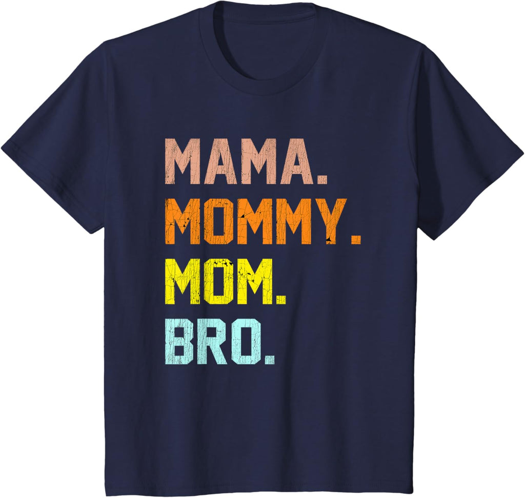 Mama Mommy Mom Bro Mothers Day