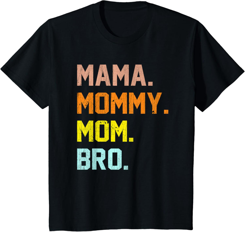 Mama Mommy Mom Bro Mothers Day