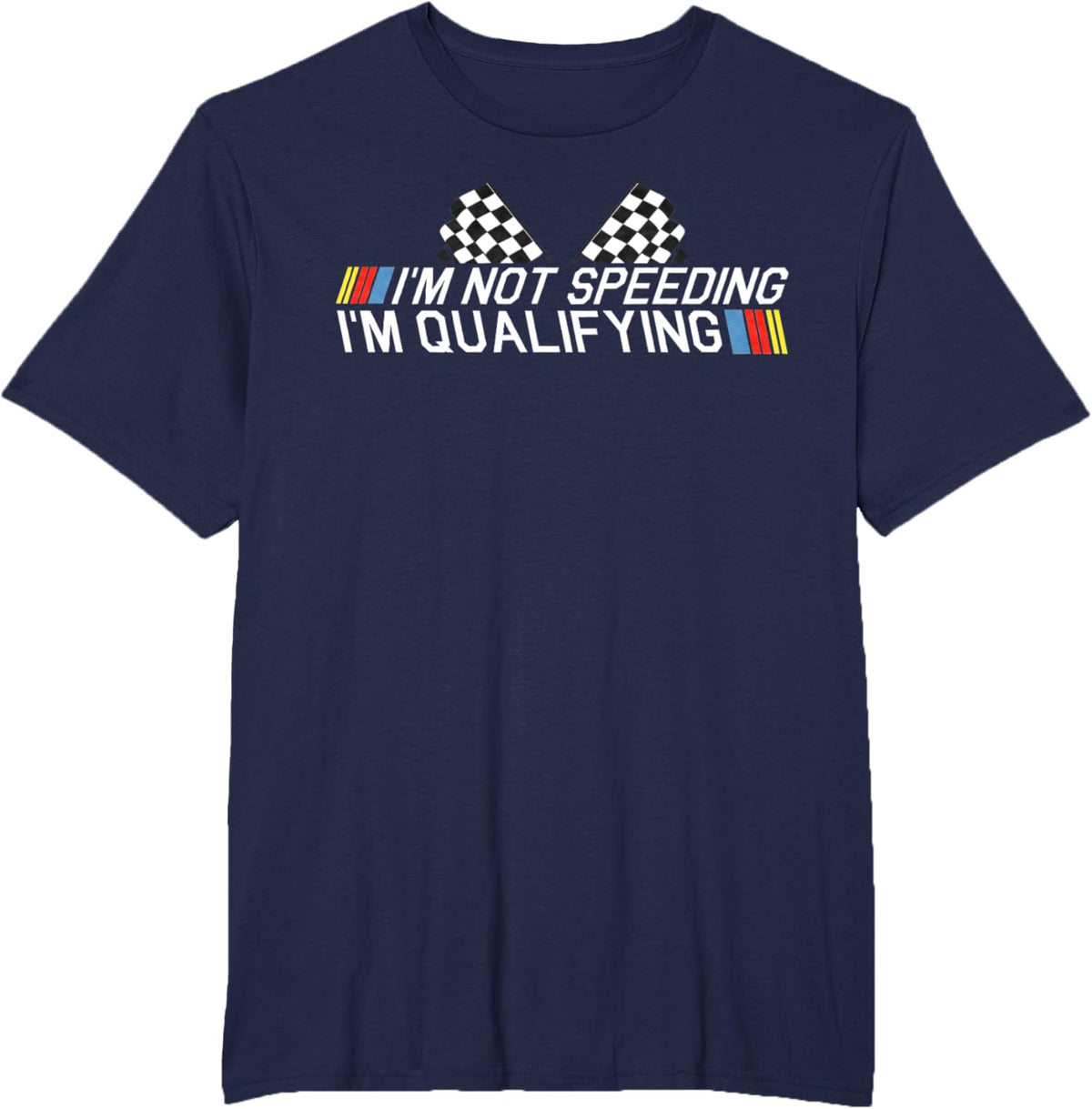 Im Not Speeding Im Qualifying T Shirt Race Track Fathers Day