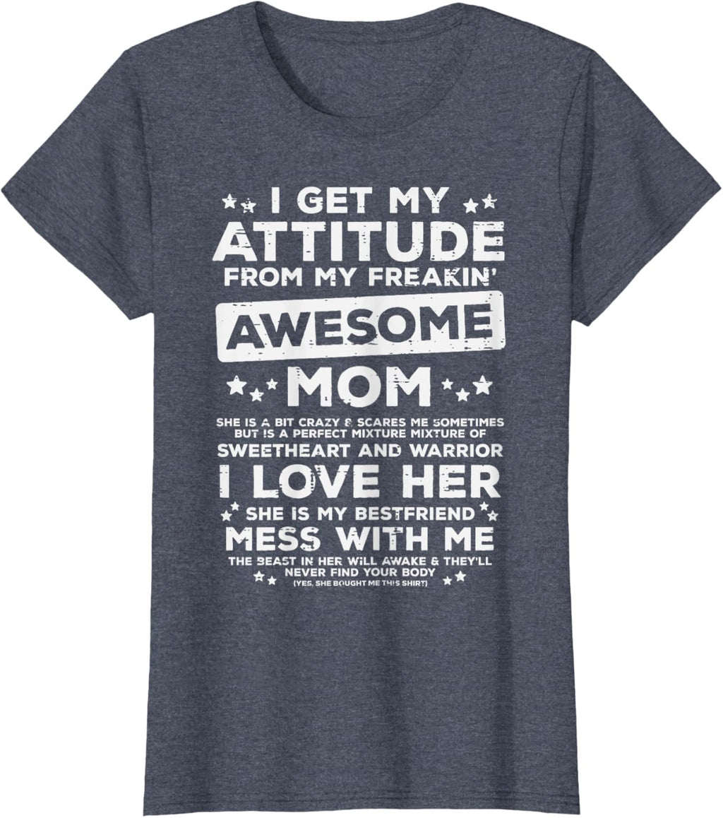 Got My Attitude From Awesome Mom Mothers Day Daughter Son Mother Shirt