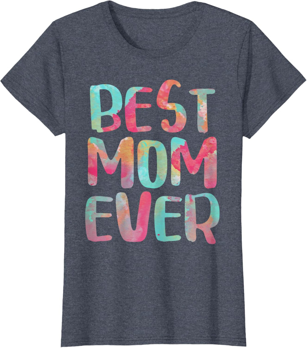 Best Mom Ever T-Shirt Mother's Day Shirt