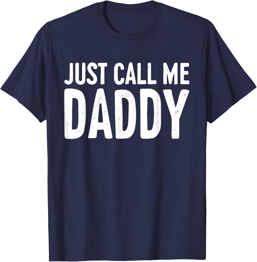 Just Call Me Daddy Shirt Dad Men Fathers Day