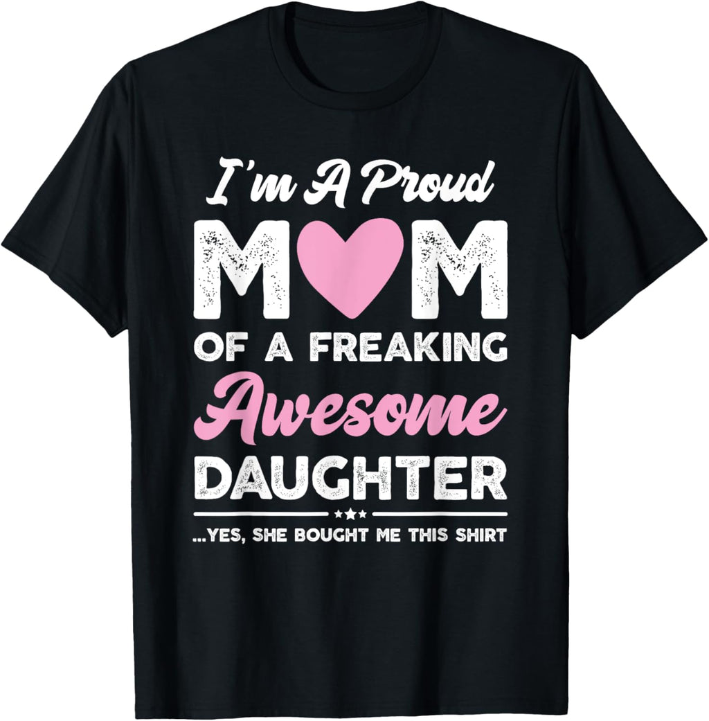 I'm A Proud Mom Gift From Daughter Funny Mothers Day Mother Shirt
