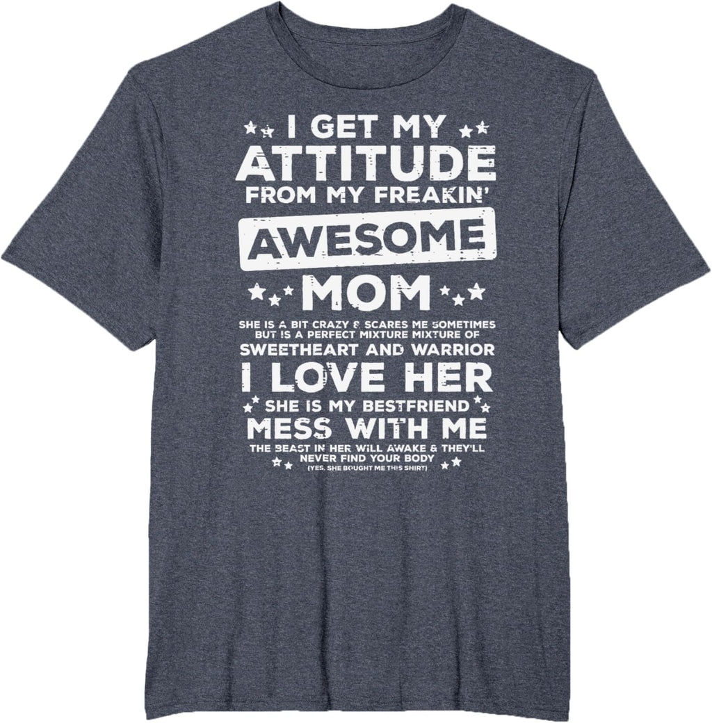 Got My Attitude From Awesome Mom Mothers Day Daughter Son Mother Shirt